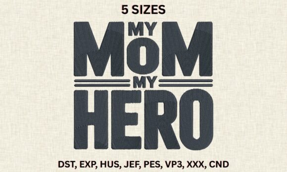Download My Mom My Hero DST PES Embroidery Files - Embroidery file Collection